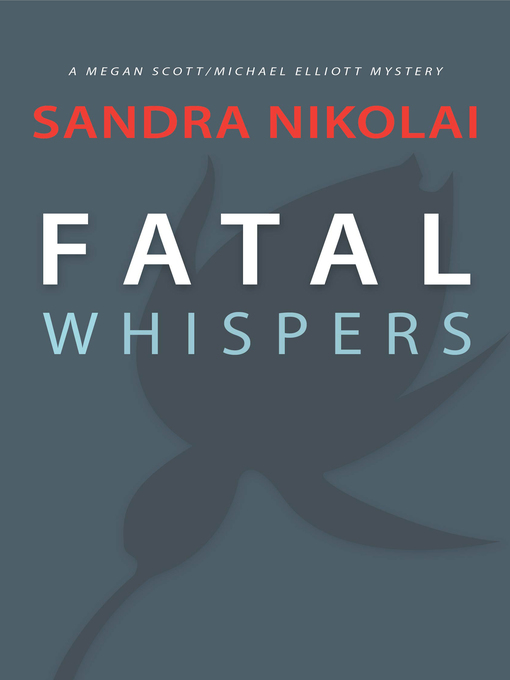 Title details for Fatal Whispers by Sandra Nikolai - Available